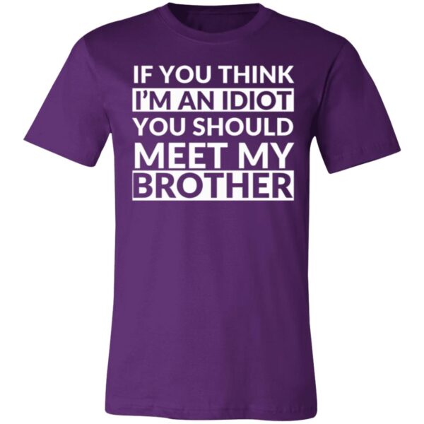 If You Think I Am An Idiot - Funny Tee - Image 12