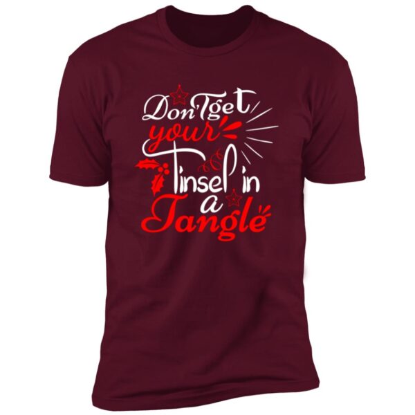 Dont Get Your Tinsel In A Tangle Christmas Tee - Image 2