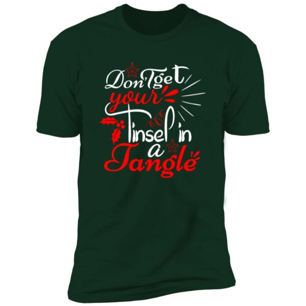 Dont Get Your Tinsel In A Tangle Christmas Tee - Image 3