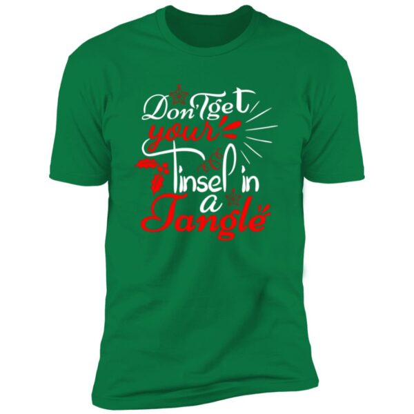 Dont Get Your Tinsel In A Tangle Christmas Tee - Image 6