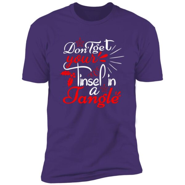 Dont Get Your Tinsel In A Tangle Christmas Tee - Image 7