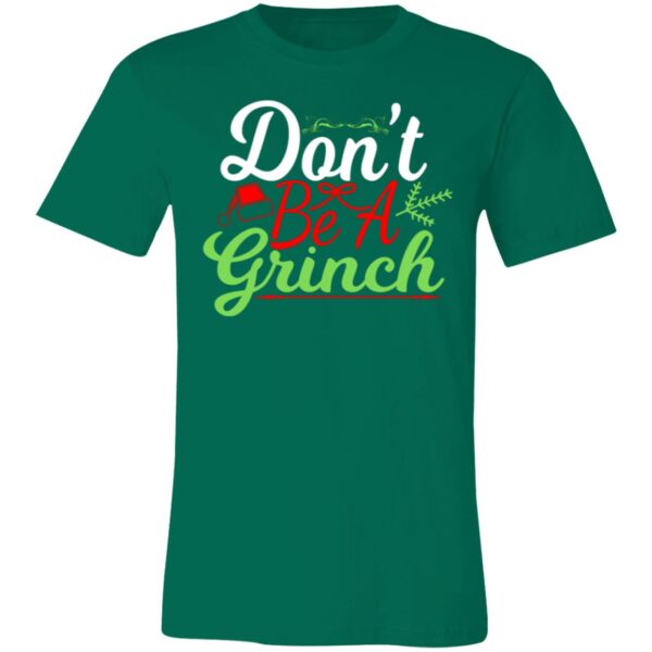 Dont Be A Grinch - Christmas Tee - Image 7